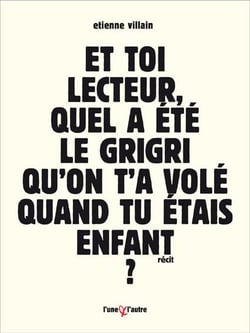 Et toi lecteur, quel a été le grigri qu'on t'a volé quand tu étais enfant ?