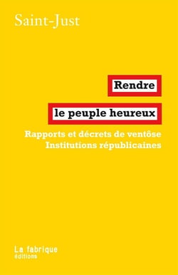Rendre le peuple heureux - rapports et décrets de ventôse - les institutions républicaines