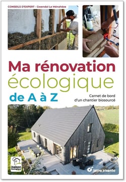 Ma rénovation écologique de A à Z : Carnet de bord d'un chantier biosourcé