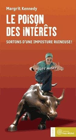 LE POISON DES INTERETS : SORTONS D UNE IMPOSTURE RUINEUSE