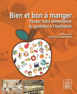 Bien et bon à manger - penser notre alimentation du quotidien à l'institution de santé