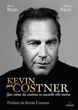 Kevin par Costner : Une icône du cinéma se raconte elle-même