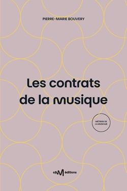 Les contrats de la musique : Le juridique au service de la musique (8e édition)