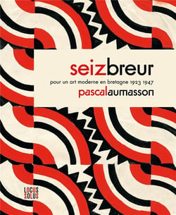 Seiz Breur : pour un art moderne en Bretagne, 1923-1947 (édition 2023)