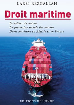Droit maritime - le métier du marin, la protection sociale des marins, droit maritime en algérie et en france