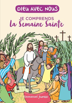 Dieu avec nous : Je comprends la semaine sainte