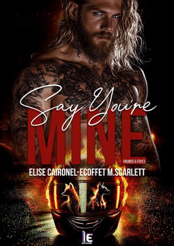 Say You're Mine - Hounds & Foxes : Romance biker addictive & spicy - New Adult - Entre désir brûlant et choix impossibles