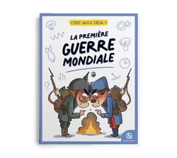 C'est quoi déjà ? : La Première Guerre mondiale