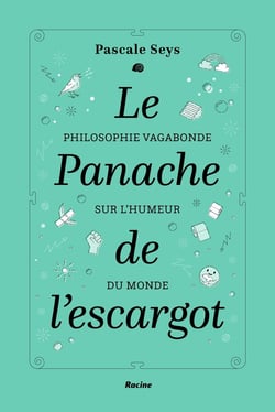 Le panache de l'escargot - philosophie vagabonde sur l'humeur du monde