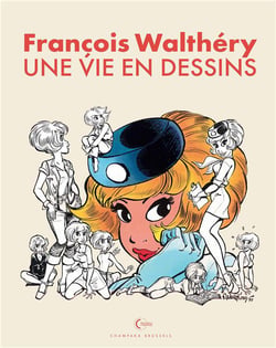 Une vie en dessins Tome 1 : François Walthéry