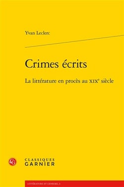 Crimes écrits : la littérature en procès au xixe siècle
