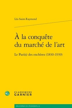 À la conquête du marché de l'art : le Pari(s) des enchères (1830-1939)