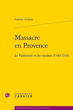 Massacre en Provence : le parlement et les Vaudois (1540-1545)