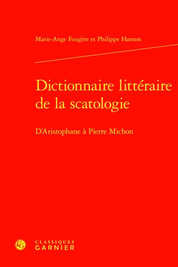 Dictionnaire littéraire de la scatologie : D'Aristophane à Pierre Michon