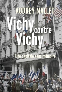 Vichy contre Vichy - une capitale sans mémoire