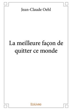 La meilleure facon de quitter ce monde