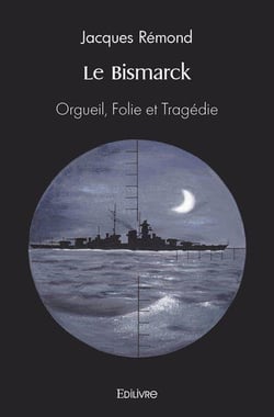 Le bismarck - orgueil, folie et tragedie