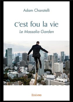 C'est fou la vie : Le Massalia Garden