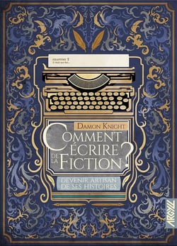 Comment écrire de la fiction ? Tome 2 : devenir artisan de ses histoires