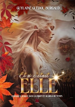 Et si c'était elle? : Amoureux jusque dans la mort et au delà du temps