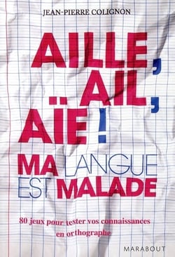 Aille, ail, aie ! ma langue est malade !