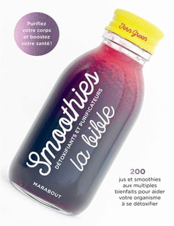 Smoothies : la bible - detoxifiants et purificateurs