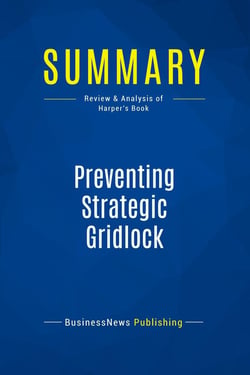 Summary: Preventing Strategic Gridlock : Review and Analysis of Harper's Book