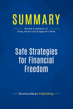 Summary: Safe Strategies for Financial Freedom : Review and Analysis of Van Tharp, Barton and Sjuggerud's Book