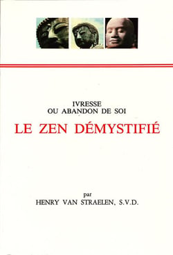 Le zen démystifié - ivresse ou abandon de soi