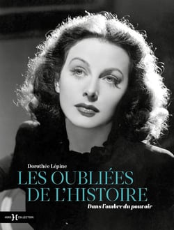 Les oubliées de l'histoire : dans l'ombre du pouvoir