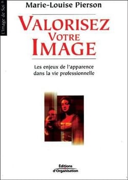 Valorisez votre image : Les enjeux de l'apparence dans la vie professionnelle - Coll. L'image de soi
