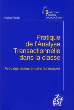 Pratique de l'analyse transactionnelle dans la classe - avec des jeunes et dans les groupes