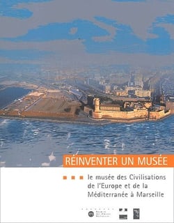 Réinventer un musée - le musée des civilisations de l'Europe et de la méditerranée à Marseille