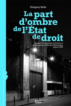 La part d'ombre de l'état de droit - la question carcérale en France et en république fédérale d'Allemagne depuis 1968