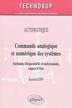 Commande analogique et numérique des systèmes. Méthodes fréquentielle et polynomiale, espace d'état. Automatique - niveau B