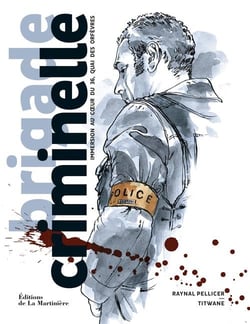 Brigade criminelle - immersion au coeur du 36, quai des Orfèvres