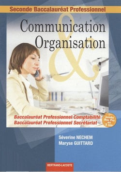 Communication et organisation - 2nde  professionnelle comptabilité secrétariat - manuel de l'élève