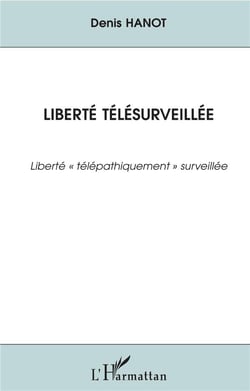 Liberté télésurveillée - liberté "télépathiquement" surveillée