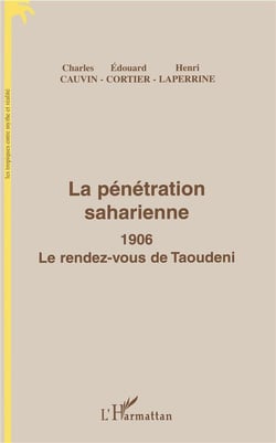 La pénétration saharienne 1906 - le rendez-vous de Taoudeni