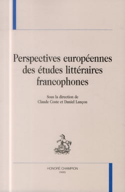 Perspectives européennes des études littéraires francophones