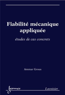 Fiabilité mécanique appliquée. : Études de cas concrets