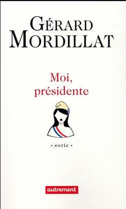 Moi, présidente - sotie