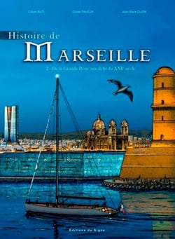 Histoire de Marseille Tome 2 - de la grande peste aux défis du XXIe siècle