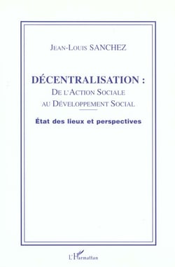 DÉCENTRALISATION : DE L'ACTION SOCIALE : AU DÉVELOPPEMENT SOCIAL. - Etat des lieux et perspectives