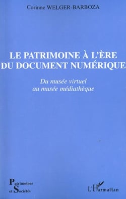 LE PATRIMOINE À L'ÈRE DU DOCUMENT NUMÉRIQUE : Du musée virtuel au musée médiathèque