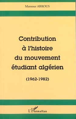 Contribution a l'histoire du mouvement etudiant algerien (1962-1982)