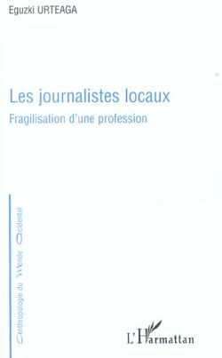 Les journalistes locaux : Fragilisation d'une profession