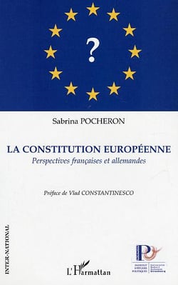 La Constitution Européenne : Perspectives françaises et allemandes