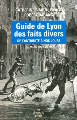 Le guide de lyon des faits divers