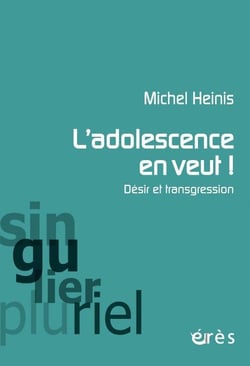 L'adolescence en veut ! - désir et transgression